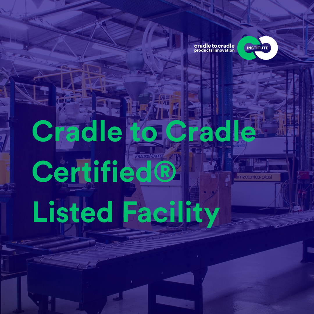 Introducing Cradle to Cradle Certified® Listed Facility: A new path to ...
