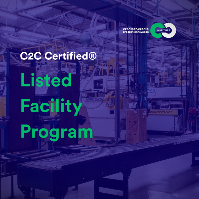 Introducing the C2C Certified® Listed Facility Program: A new path to scalable sustainable manufacturing and certification